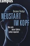 Neustart im Kopf: Wie sich unser Gehirn selbst repariert - Norman Doidge