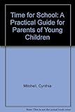 Time for school : a practical guide for parents of young children