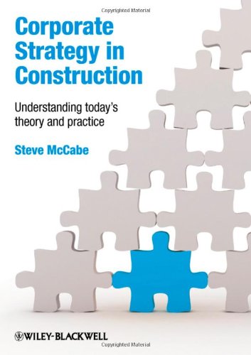 Corporate Strategy in Construction: Understanding Today's Theory and Practice, by Steven McCabe