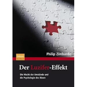 Der Luzifer-Effekt: Die Macht der Umstände und die Psychologie des Bösen Der Luzifer-Effekt: Die Macht der Umstände und die Psychologie des Bösen