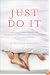 Just Do It: How One Couple Turned Off the TV and Turned On Their Sex Lives for 101 Days (No Excuses!)
