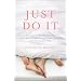 Just Do It: How One Couple Turned Off the TV and Turned On Their Sex Lives for 101 Days (No Excuses!)