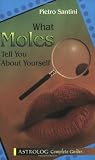 What Moles Tell You About Yourself (Astrolog Complete Guides)