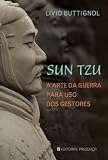 SUN TZU - A ARTE DA GUERRA PARA USO DOS GESTORES