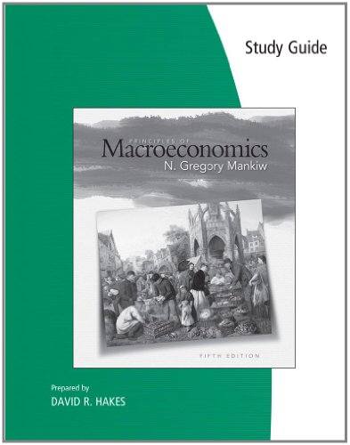 Study Guide for Mankiws Principles of Macroeconomics, 5th