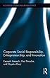 Corporate Social Responsibility, Entrepreneurship, and Innovation (Routledge Studies in Business Ethics)