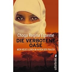 Die verbotene Oase: Mein neues Leben im Harem der Frauen