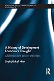 A history of development economics thought : challenges and counter-challenges
