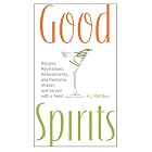 Good Spirits: Recipes, Revelations, Refreshments, and Romance, Shaken and Served with a... by A.J. Rathbun