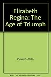 Elizabeth Regina : the age of triumph, 1588-1603