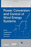 Power Conversion and Control of Wind Energy Systems (IEEE Press Series on Power Engineering)