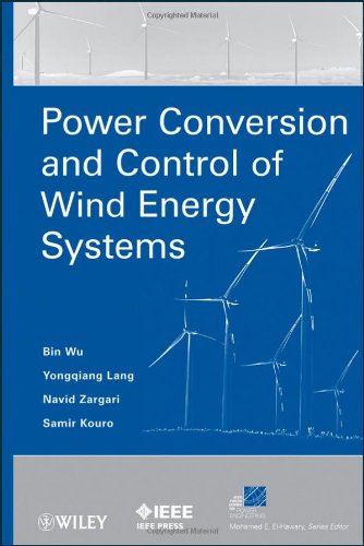 Power Conversion and Control of Wind Energy Systems (IEEE Press Series on Power Engineering) Power Conversion and Control of Wind Energy Systems (IEEE Press Series on Power Engineering)