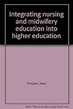 Integrating nursing and midwifery education into higher education
