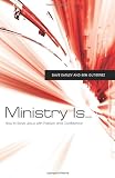 Ministry Is . . .: How to Serve Jesus with Passion and Confidence