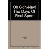 oh skin nay the days of real sport