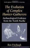 The Evolution of Complex Hunter-Gatherers: Archaeological Evidence from the North Pacific (Interdisciplinary Contributions to Archaeology)
