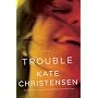 Trouble: A Novel