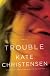 Trouble: A Novel