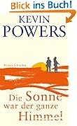 Die Sonne war der ganze Himmel: Roman