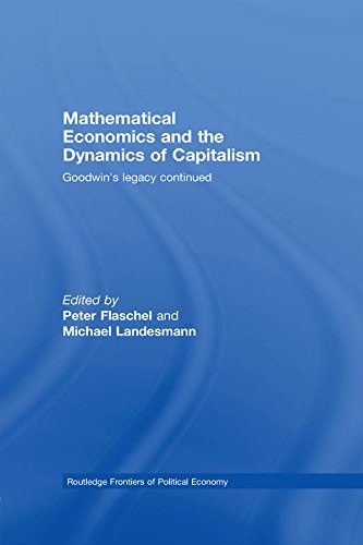 Mathematical Economics and the Dynamics of Capitalism: Goodwin's Legacy Continued (Routledge Frontiers of Political Economy)