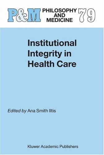 Institutional Integrity in Health Care (Philosophy and Medicine)