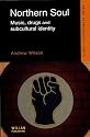 Northern Soul: Music, Drugs and Subcultural Identity (Crime Ethnography)