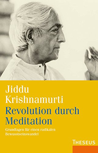 Revolution durch Meditation: Grundlagen für einen radikalen Bewusstseinswandel (German Edition)