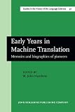 Early years in machine translation : memoirs and biographies of pioneers