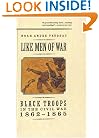 Like Men of War: Black Troops in the Civil War 1862-1865