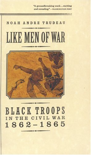 City Travel Guides Discounted  Books : Like Men of War: Black Troops in the Civil War 1862-1865