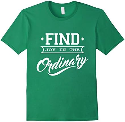 Men's Find Joy in the Ordinary Inspiration Quote Shirt Medium Kelly Green