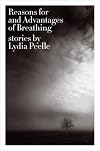 Reasons for and Advantages of Breathing: Stories (P.S.)