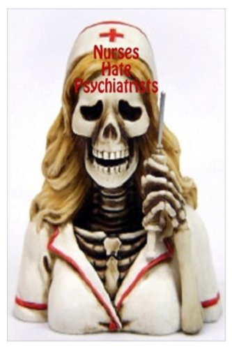 Nurses Hate Psychiatrists (True Stories of Life in a Psychiatric Hospital Book 2)