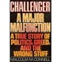 Challenger : A Major Malfunction : A True Story of Politics, Greed, and the Wrong Stuff
