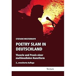 Poetry Slam in Deutschland: Theorie und Praxis einer multimedialen Kunstform. 2., erweiter