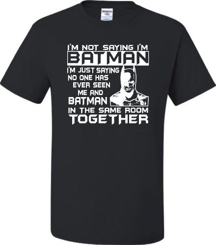 Large Black Adult I''m Not Saying I''m Batman Funny T-Shirt