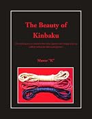 Amazon.com: "The Beauty of Kinbaku: Or everything you ever wanted to know about Japanese erotic bondage when you suddenly realized you didn't speak Japanese" (9780615248769): Master "K": Books