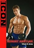 ICON MEN: Robert Amstler (Chest & Arms Workout)