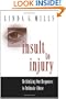 Insult to Injury: Rethinking our Responses to Intimate Abuse