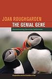 The genial gene : deconstructing Darwinian selfishness
