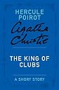The King of Clubs: A Hercule Poirot Short Story