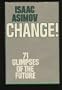 CHANGE! 71 Glimpses of the Future