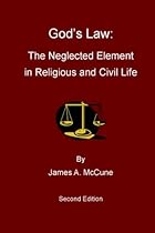 God's Law: The Neglected Element in Religious and Civil Life God's Law: The Neglected Element in Religious and Civil Life