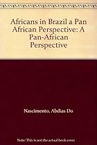 Africans in Brazil a Pan African Perspective: A Pan-African Perspective