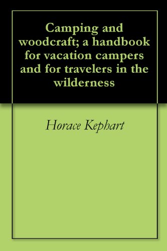 Camping and woodcraft; a handbook for vacation campers and for travelers in the wilderness
