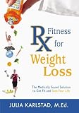 Rx Fitness for Weight Loss: The Medically Sound Solution to Get Fit and Save Your Life