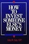 How to Invest Someone Else's Money