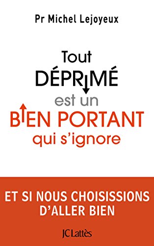 Tout déprimé est un bien portant qui s'ignore (Essais et documents) francais Tout déprimé est un bien portant qui s'ignore (Essais et documents) francais