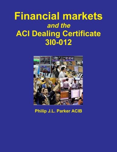 Financial markets and the Aci Dealing Certificate 3I0-012