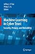 Machine Learning in Cyber Trust: Security, Privacy, and Reliability